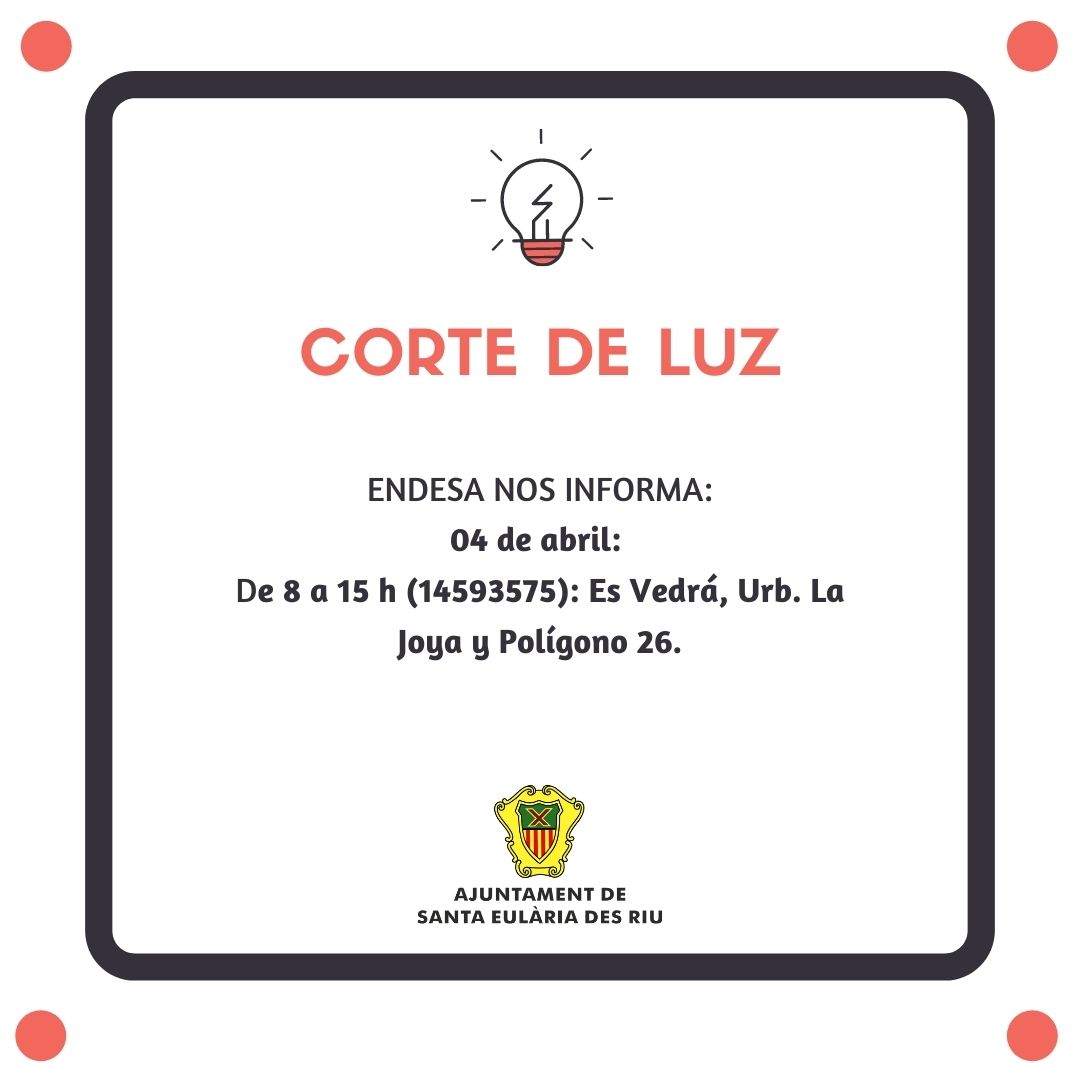 Corte temporal del suministro de energía eléctrica en diferentes zonas de Santa Eulària des Riu el día 4 de abril